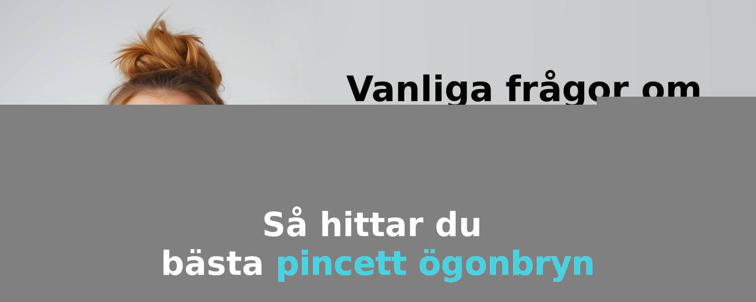 Vad ska jag tänka på när jag köper en pincett ögonbryn