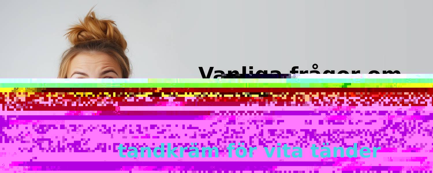 Vad ska jag tänka på när jag köper en tandkräm för vita tänder