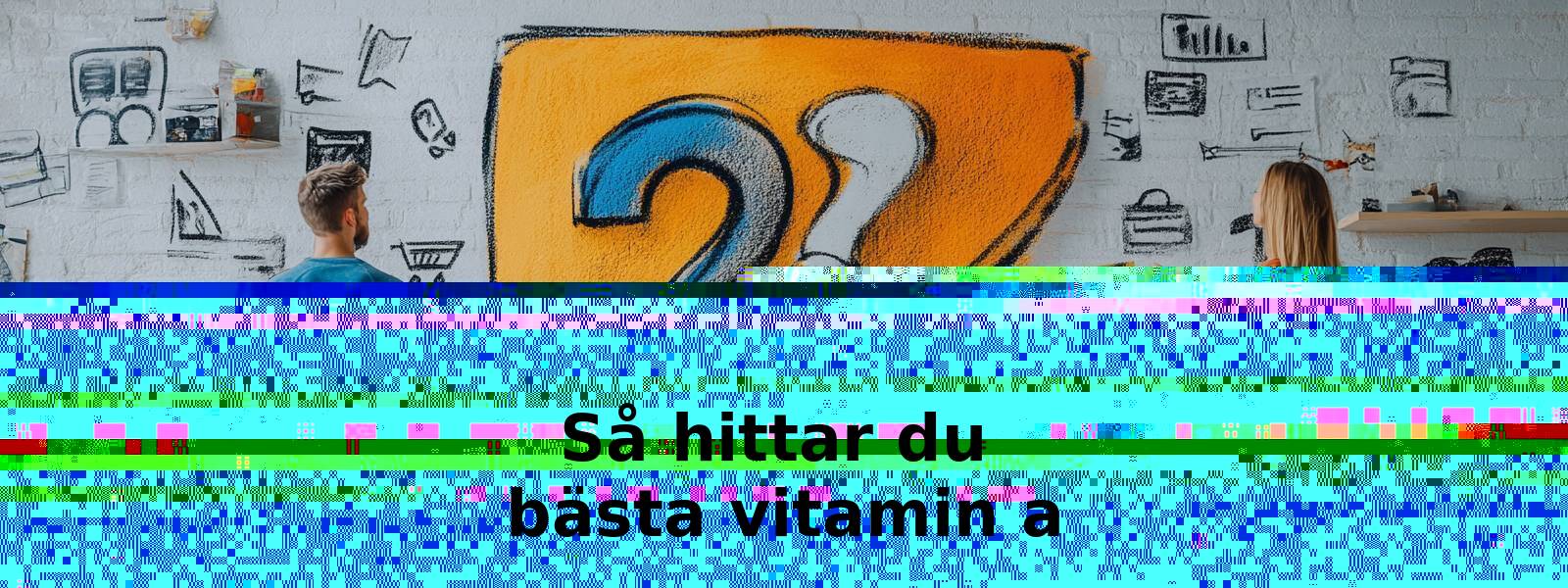 Vad ska jag tänka på när jag köper en vitamin e