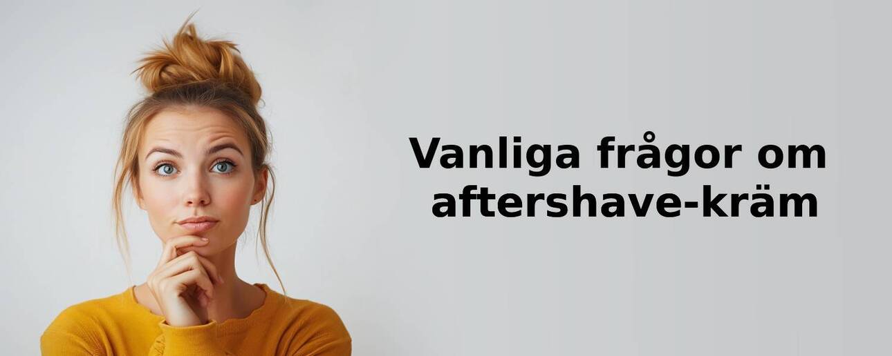 Vanliga frågor om aftershave-kräm