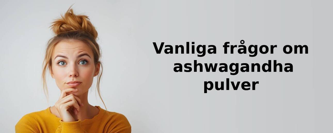 Vanliga frågor om ashwagandha pulver