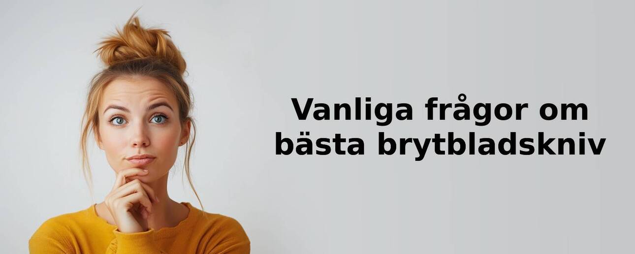 Vanliga frågor om brytbladskniv