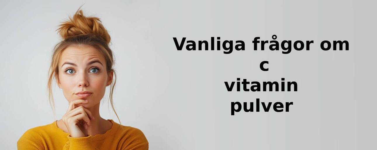 Vanliga frågor om c vitamin pulver