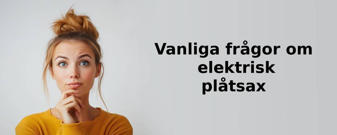 Vanliga frågor om elektrisk plåtsax