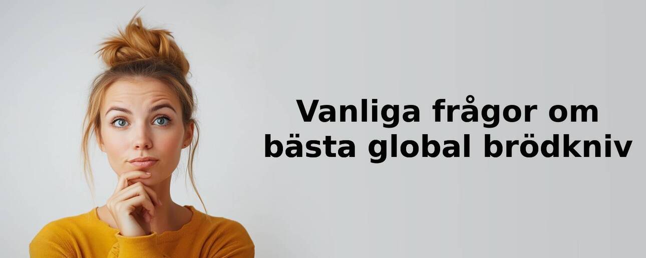 Vanliga frågor om global brödkniv