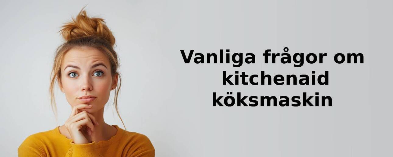 Vanliga frågor om kitchenaid köksmaskin