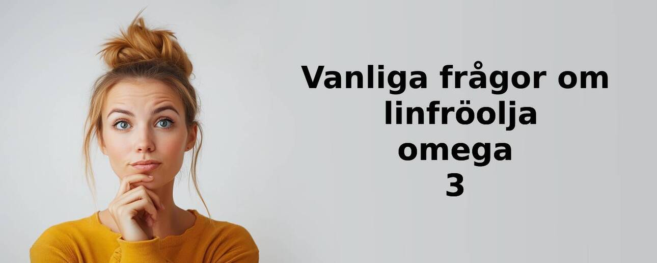 Vanliga frågor om linfröolja omega 3
