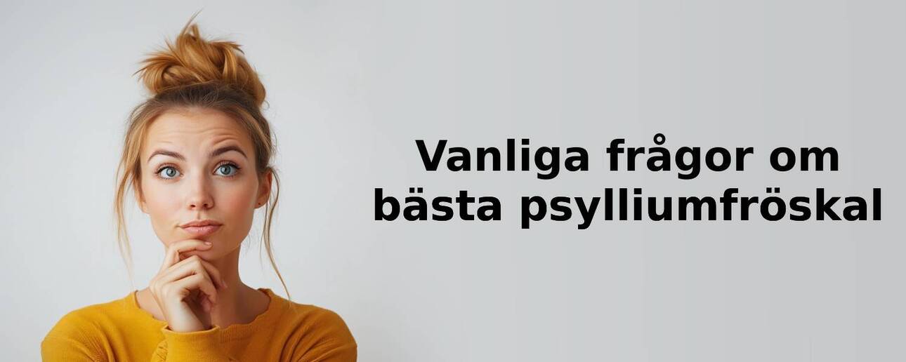 Vanliga frågor om psylliumfröskal