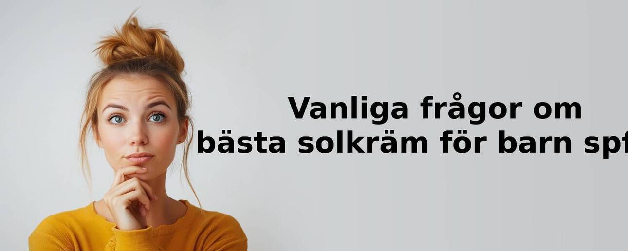Vanliga frågor om solkräm för barn spf50