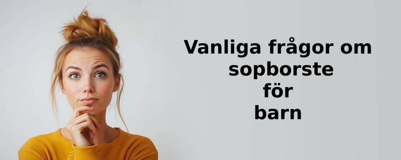 Vanliga frågor om sopborste för barn