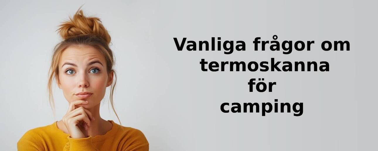 Vanliga frågor om termoskanna för camping