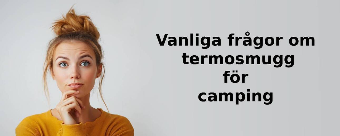 Vanliga frågor om termosmugg för camping