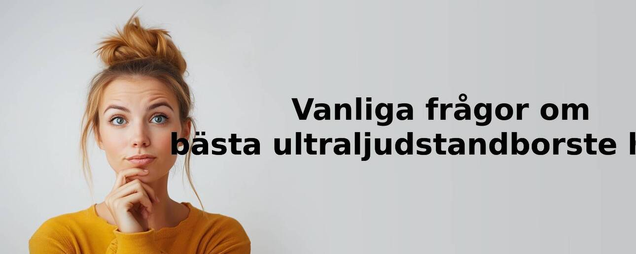 Vanliga frågor om ultraljudstandborste hund