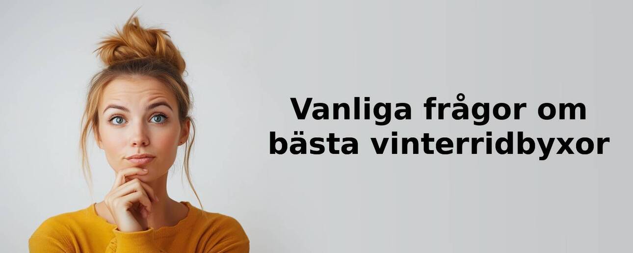 Vanliga frågor om vinterridbyxor