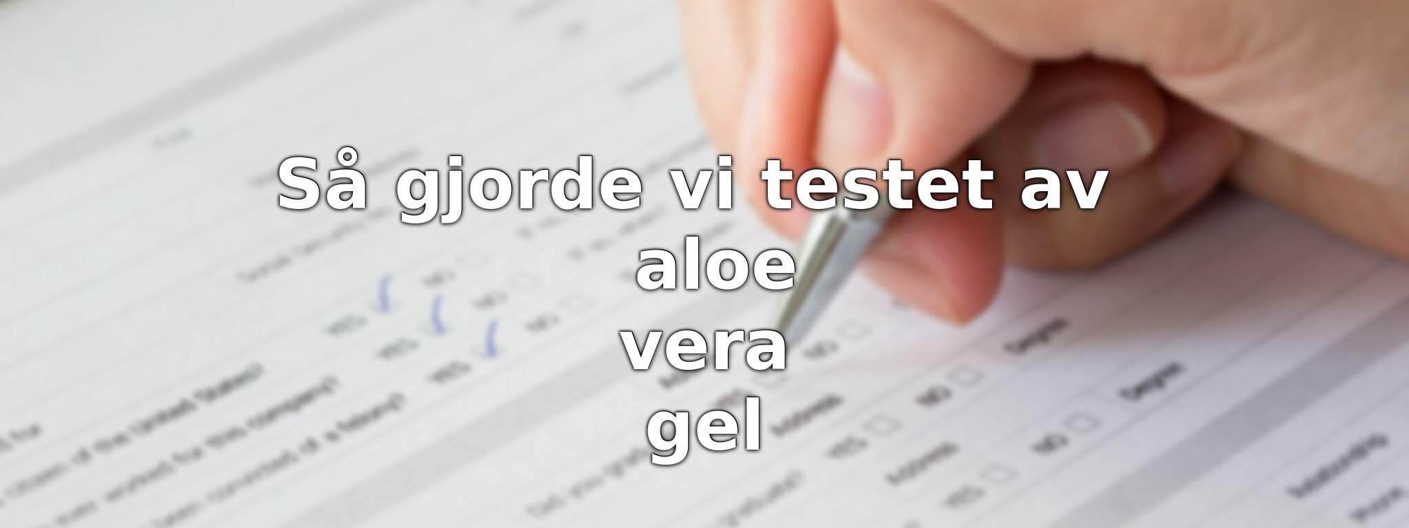 Om vårt test av aloe vera gel