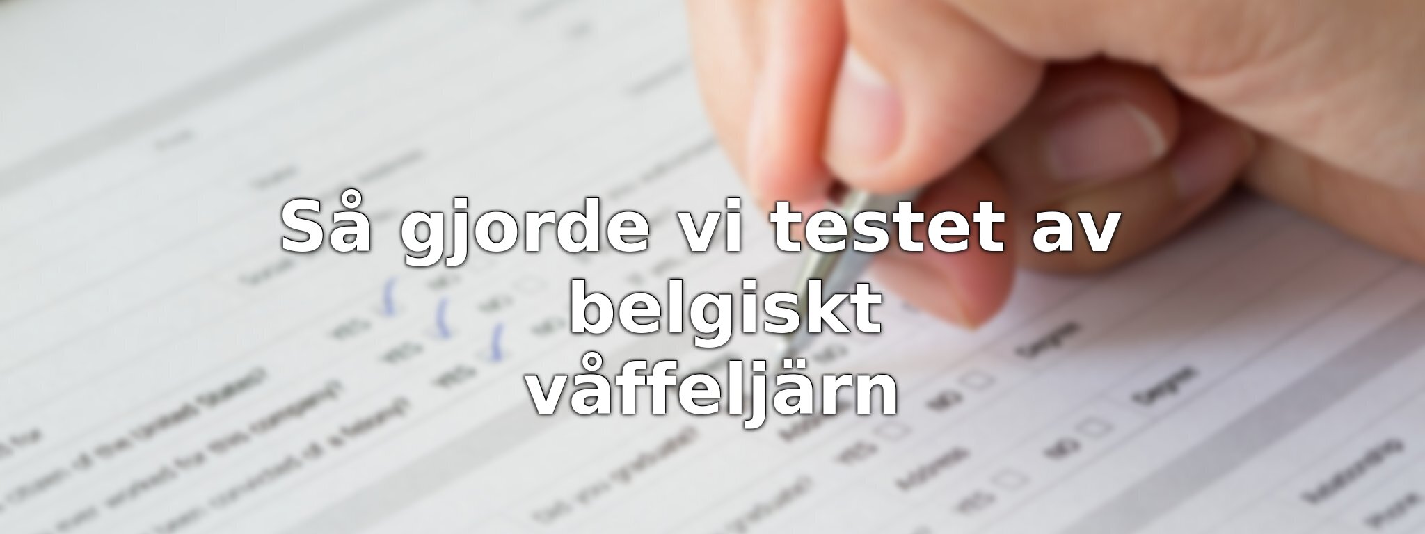 Om vårt test av belgiskt våffeljärn