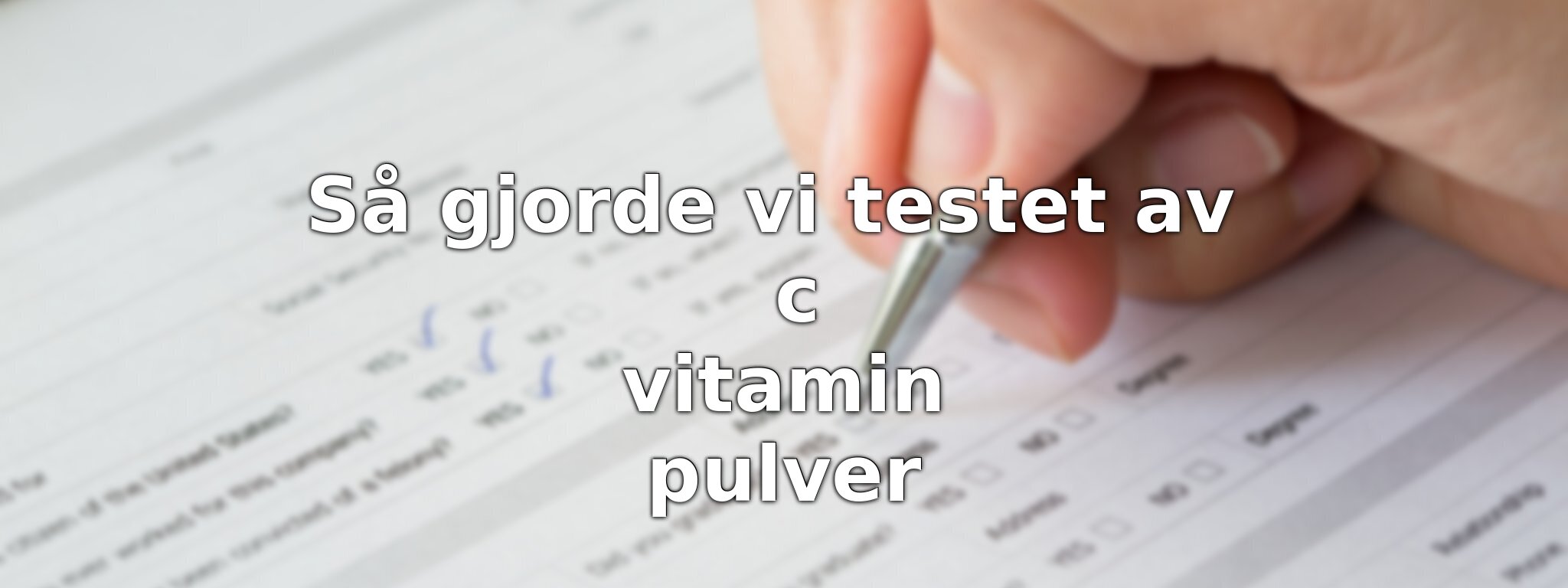 Om vårt test av c vitamin pulver