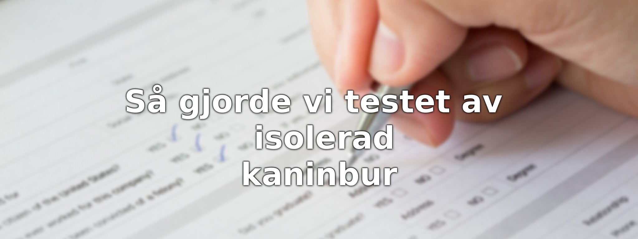 Om vårt test av isolerad kaninbur