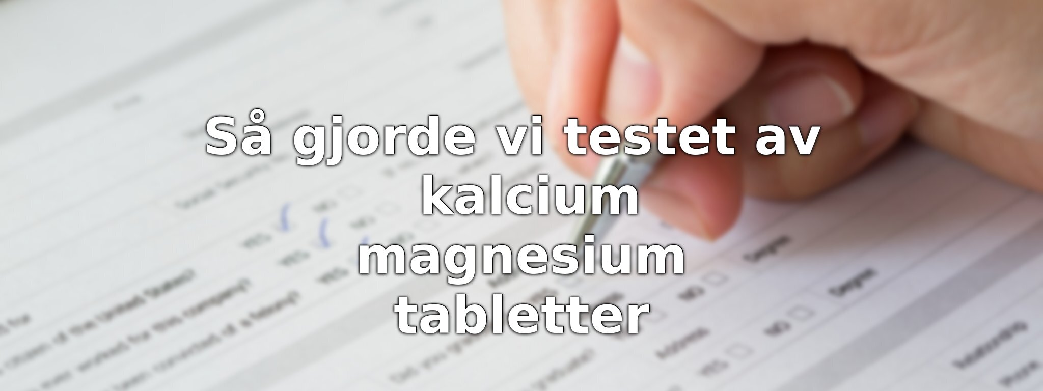 Om vårt test av kalcium magnesium tabletter
