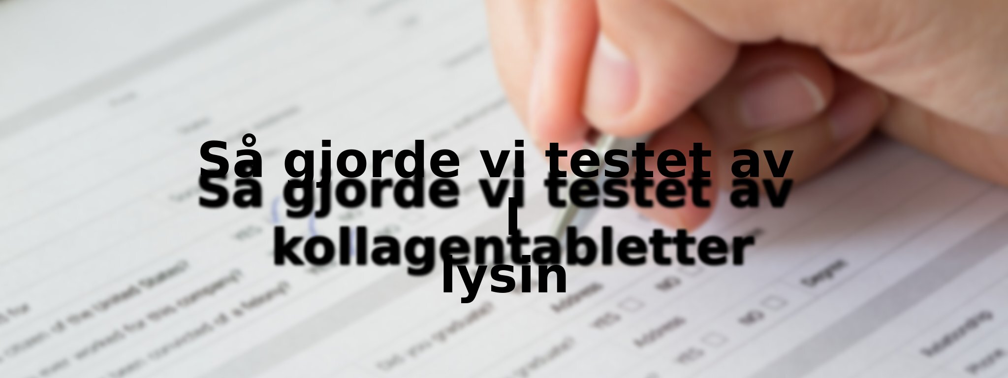 Om vårt test av kollagentabletter