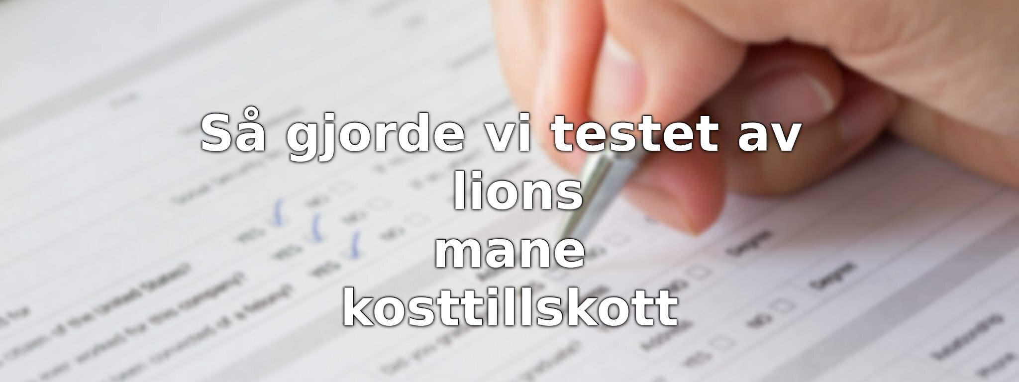 Om vårt test av lions mane kosttillskott