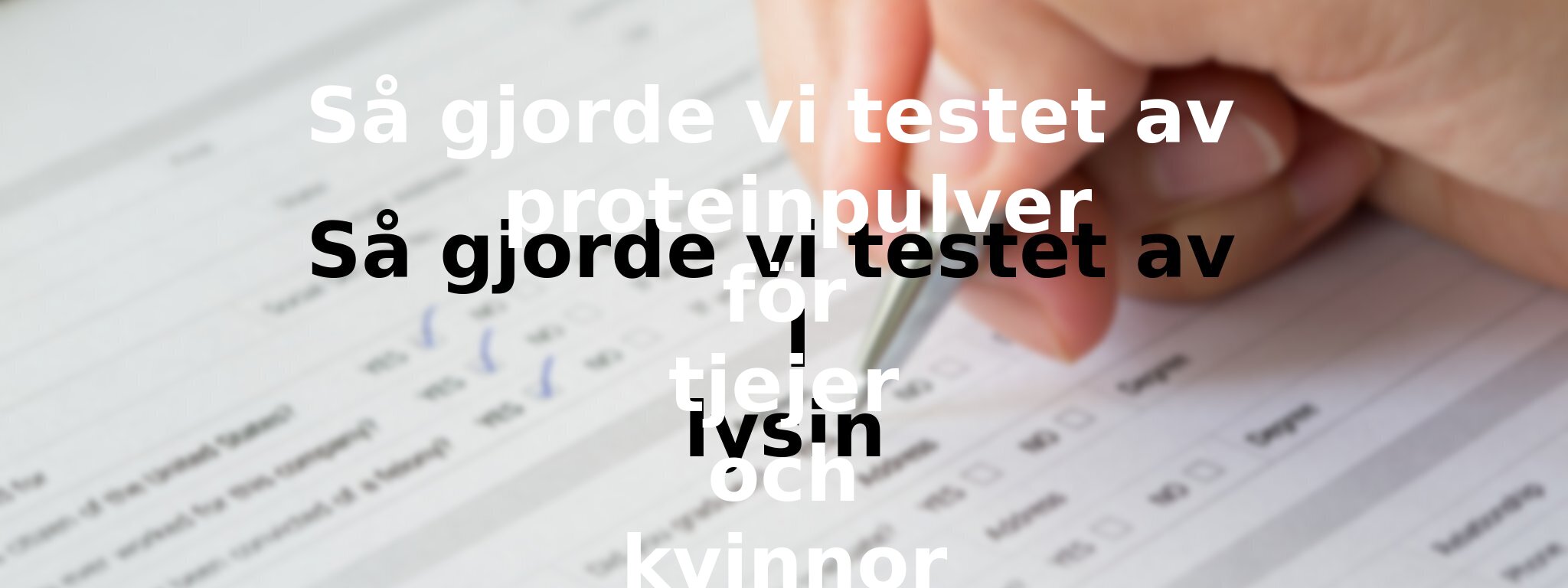 Om vårt test av proteinpulver för tjejer och kvinnor