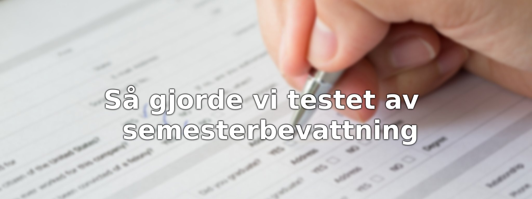 Om vårt test av semesterbevattning