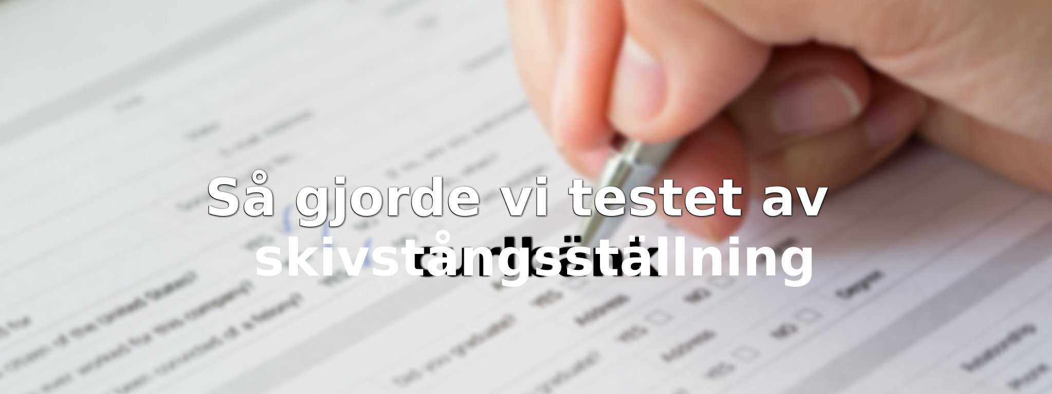 Om vårt test av skivstångsställning