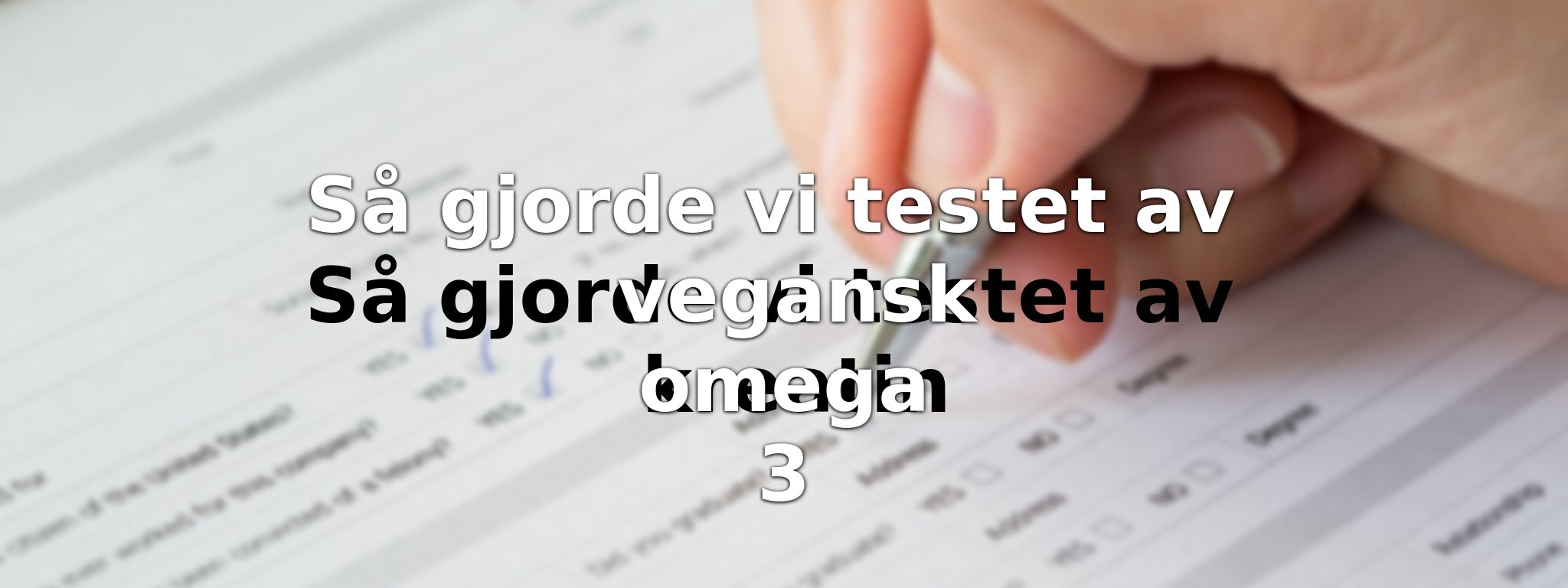 Om vårt test av vegansk omega 3