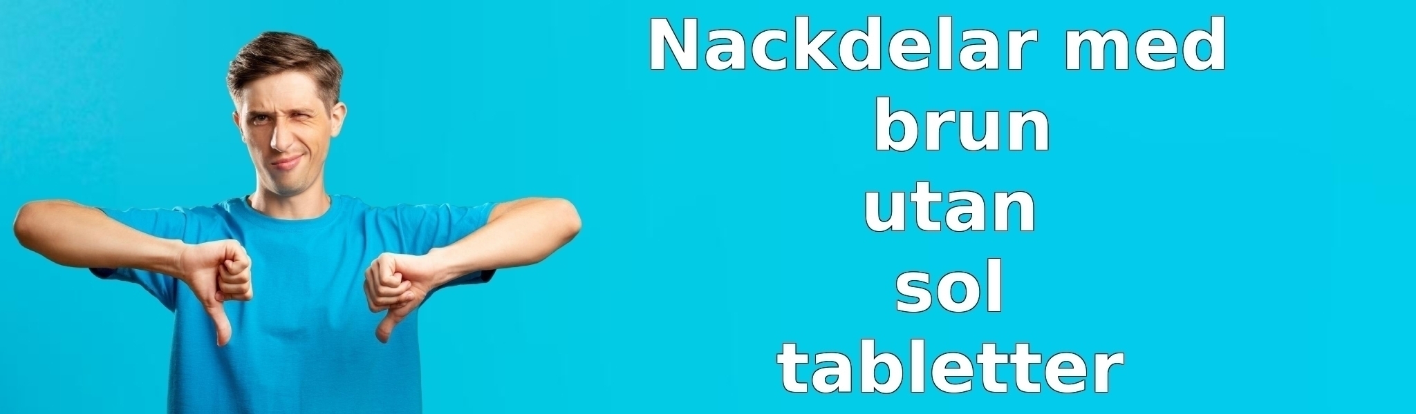 Nackdelar med brun utan sol tabletter