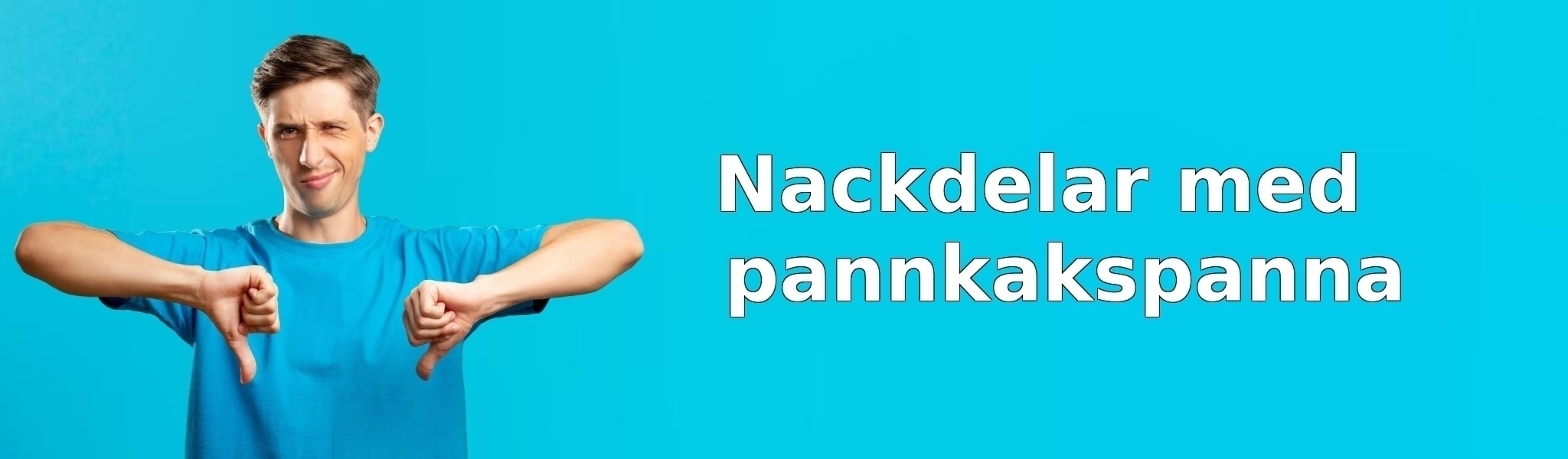 Nackdelar med pannkakspanna