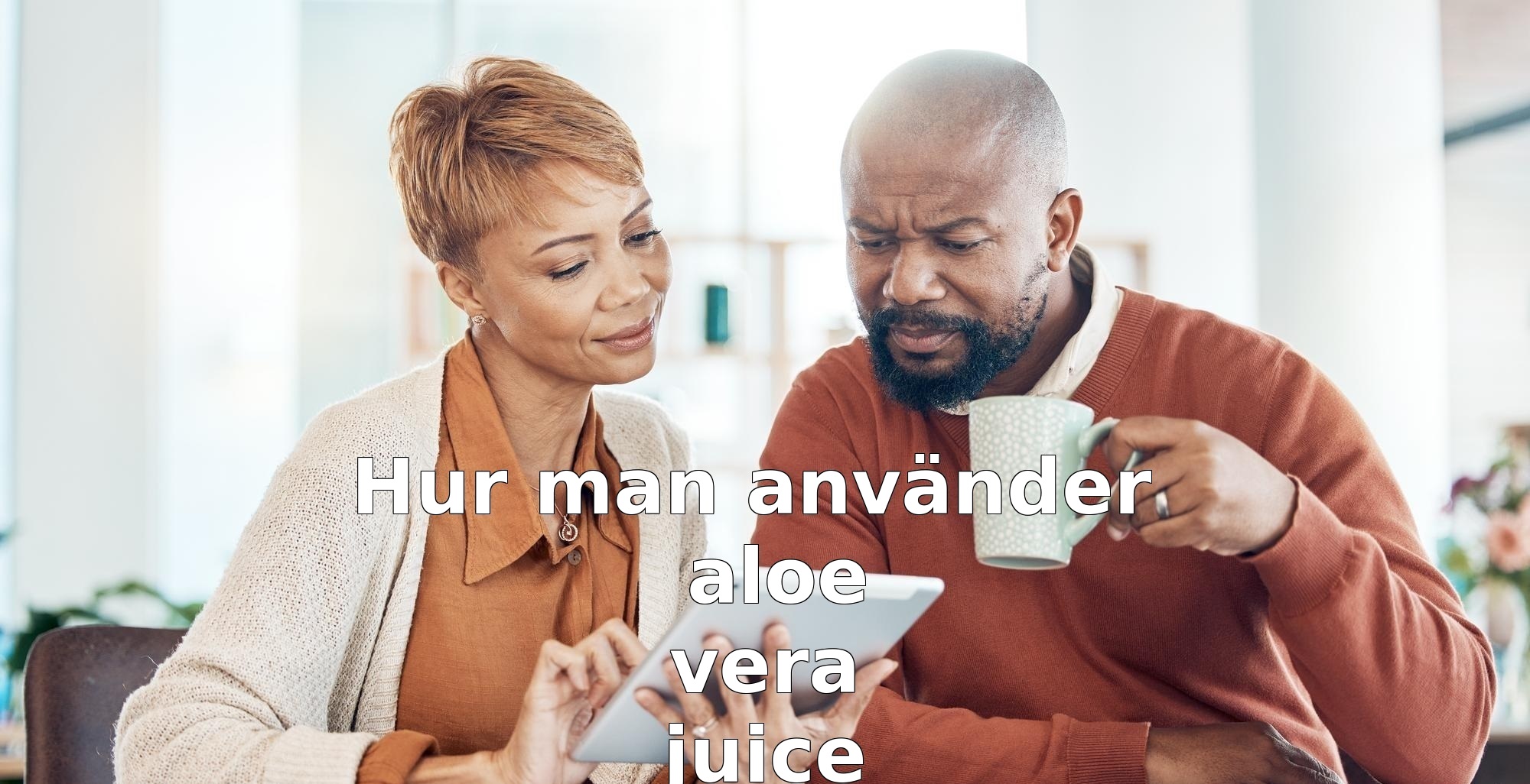 Hur man använder aloe vera juice