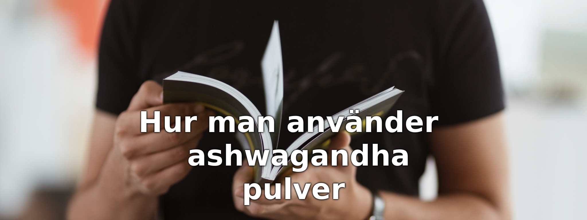 Hur man använder ashwagandha pulver