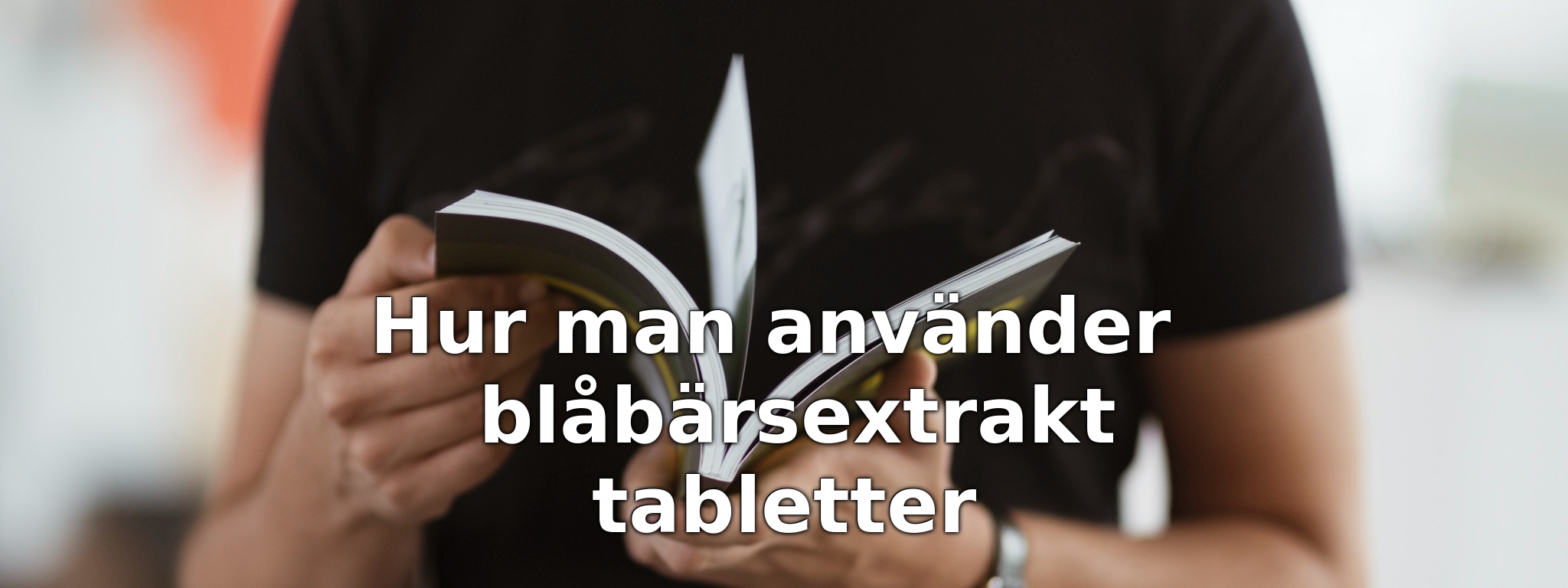 Hur man använder blåbärsextrakt tabletter