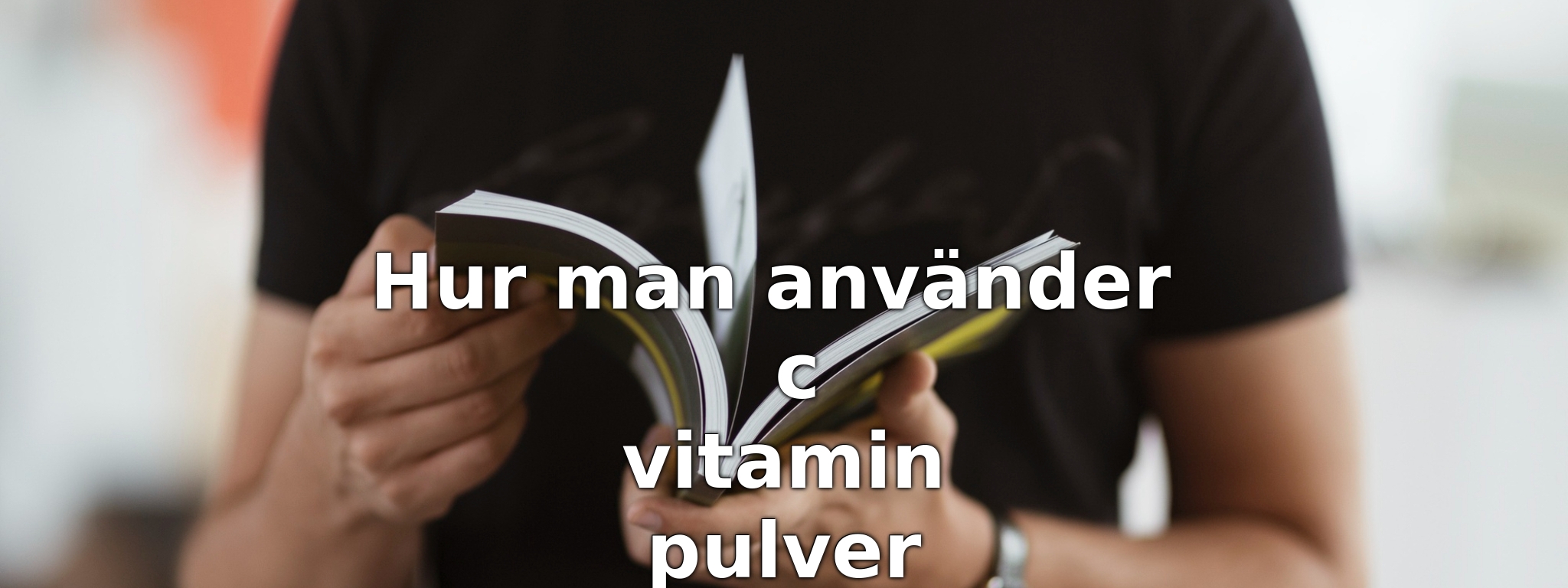 Hur man använder c vitamin pulver