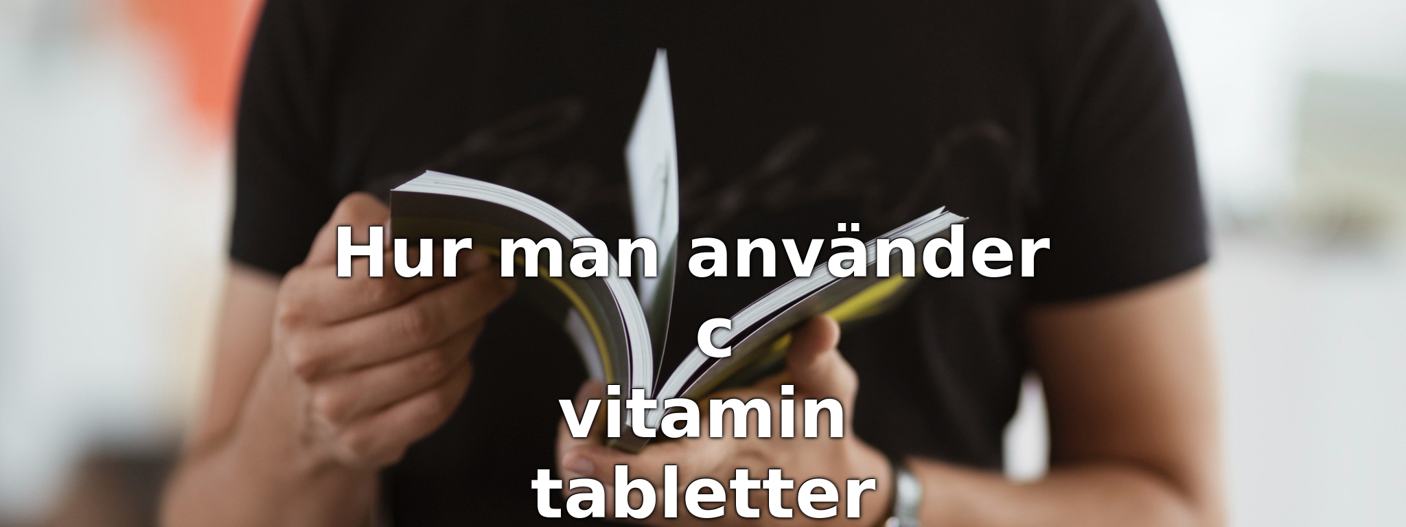 Hur man använder c vitamin tabletter