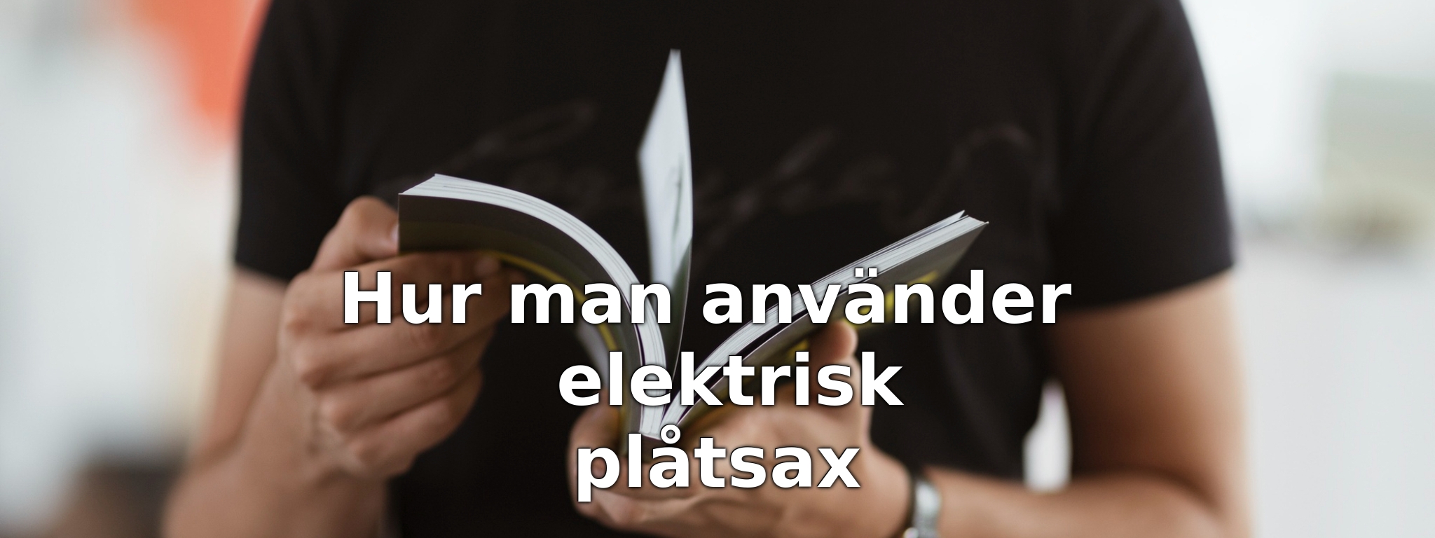Hur man använder elektrisk plåtsax