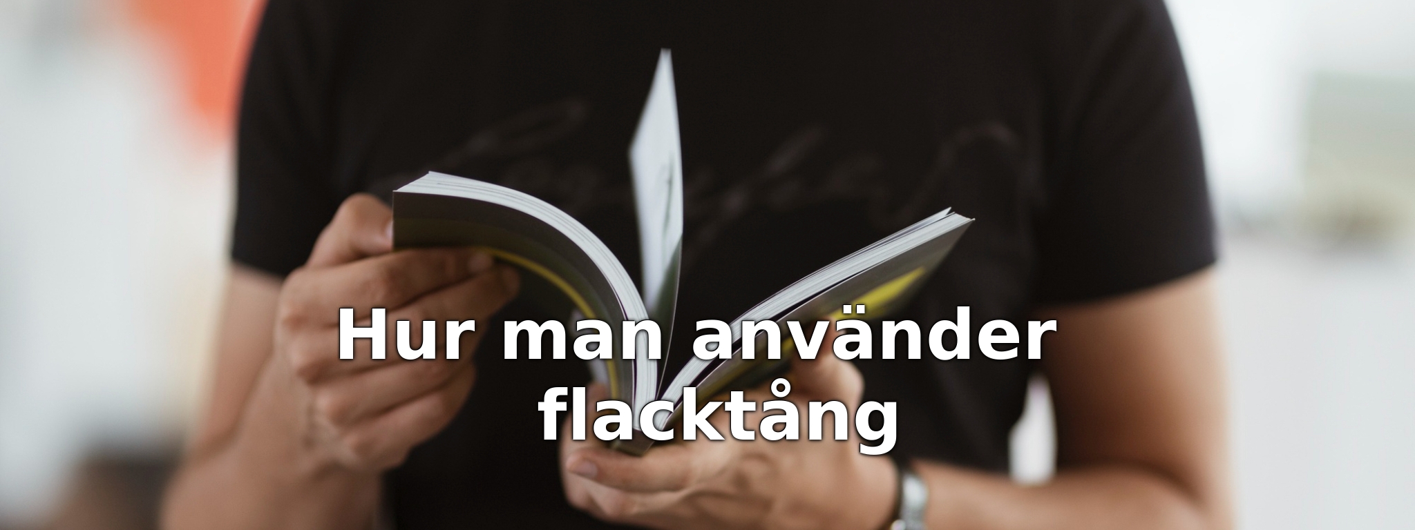 Hur man använder flacktång