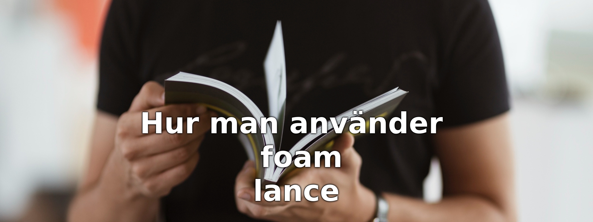 Hur man använder foam lance