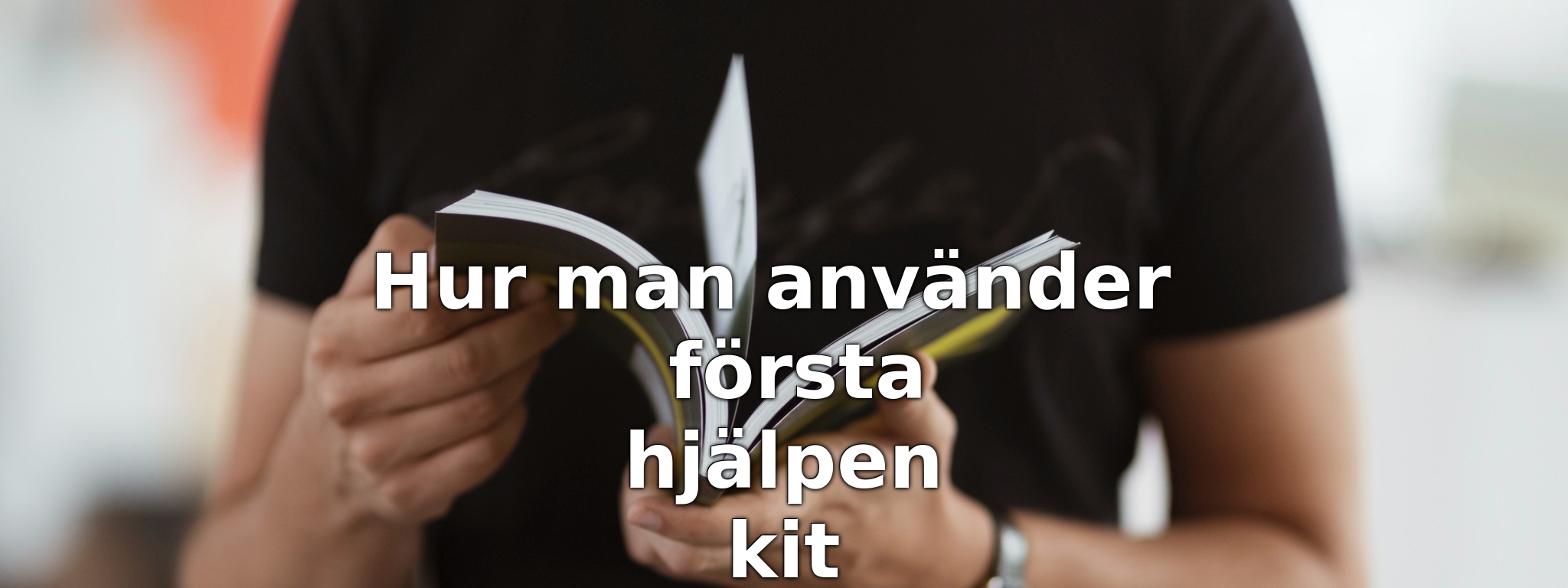 Hur man använder första hjälpen kit