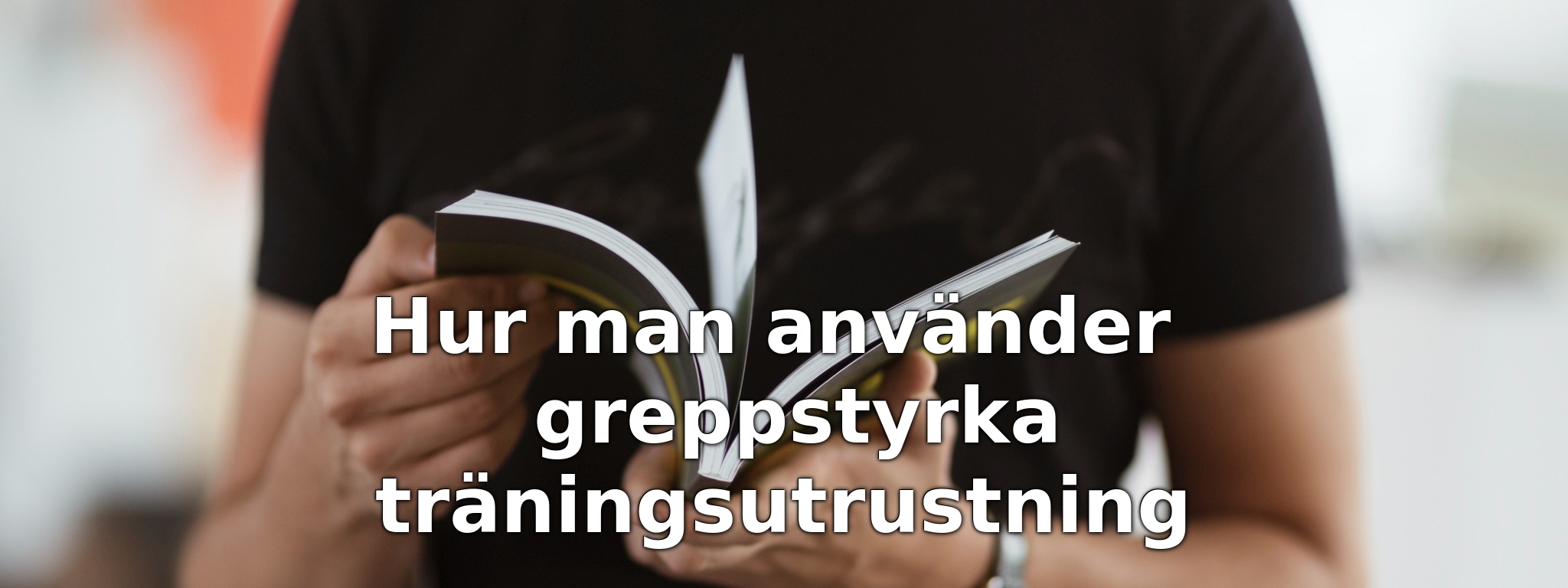 Hur man använder greppstyrka träningsutrustning