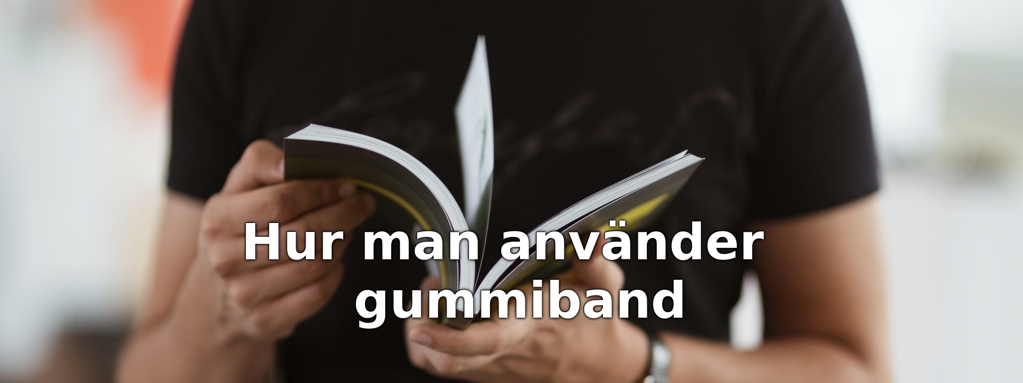 Hur man använder gummiband