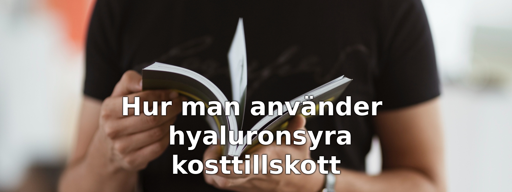 Hur man använder hyaluronsyra kosttillskott