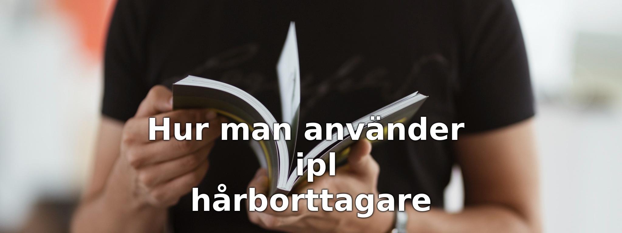 Hur man använder ipl hårborttagare
