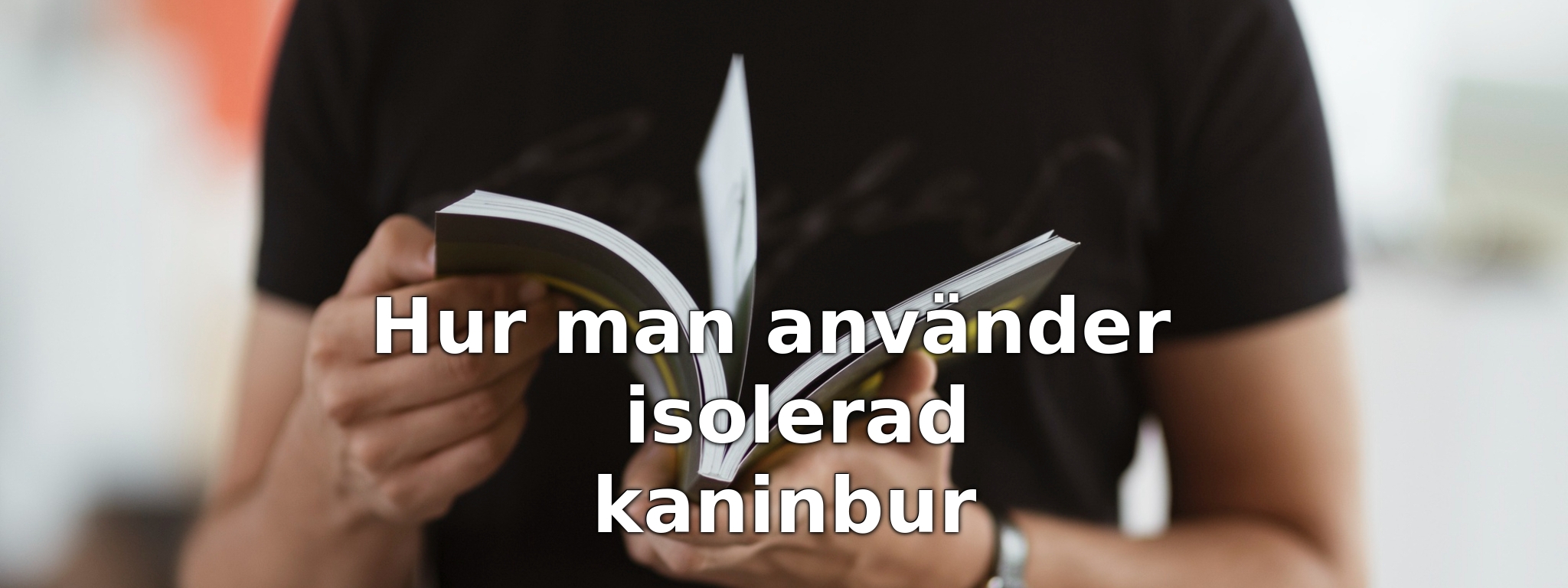 Hur man använder isolerad kaninbur