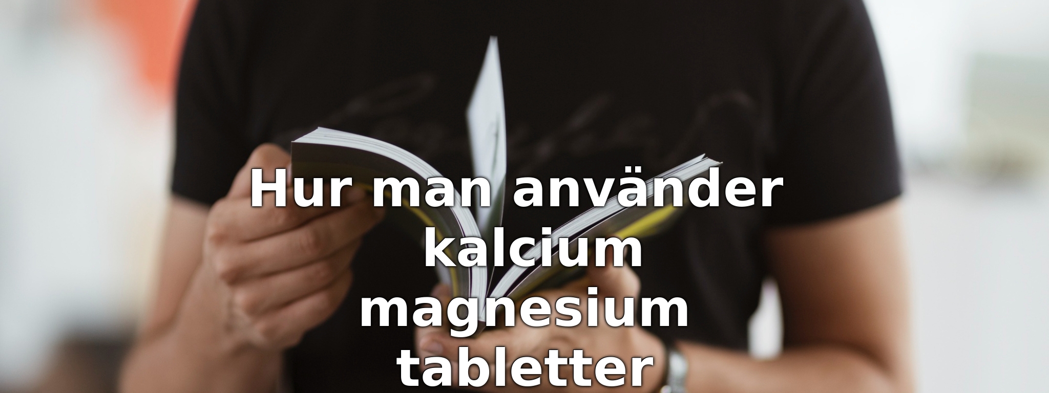 Hur man använder kalcium magnesium tabletter