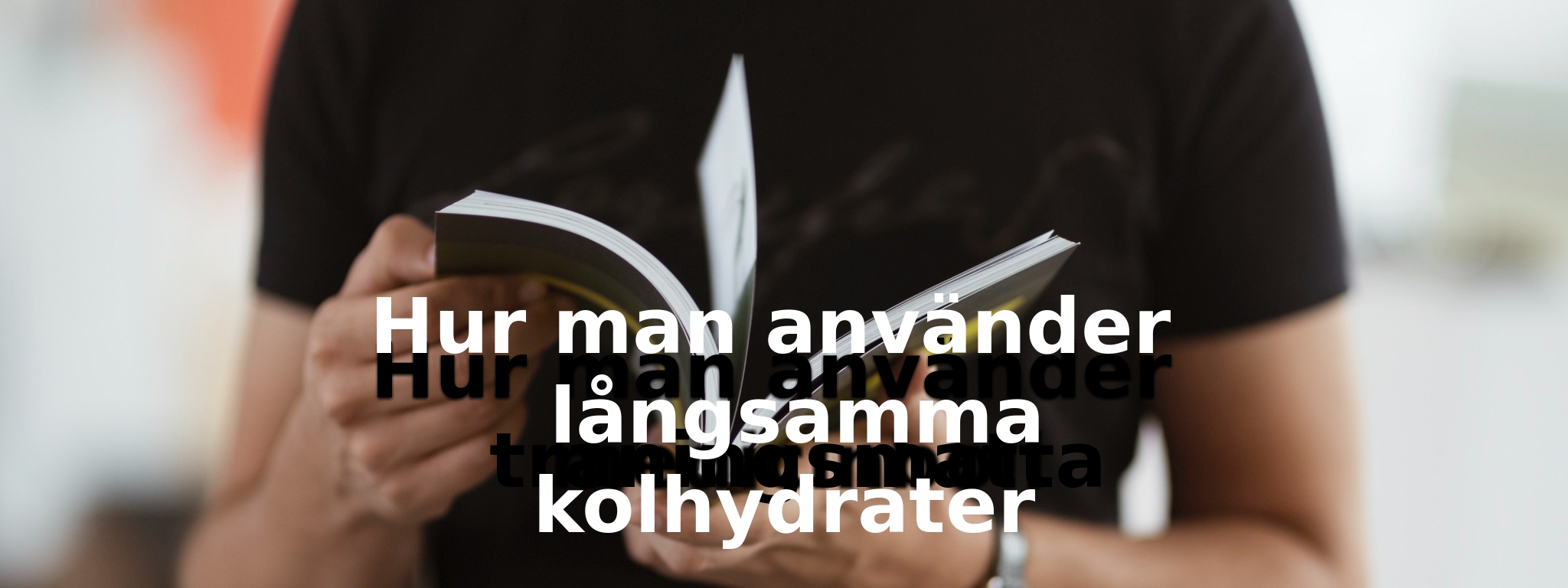 Hur man använder långsamma kolhydrater