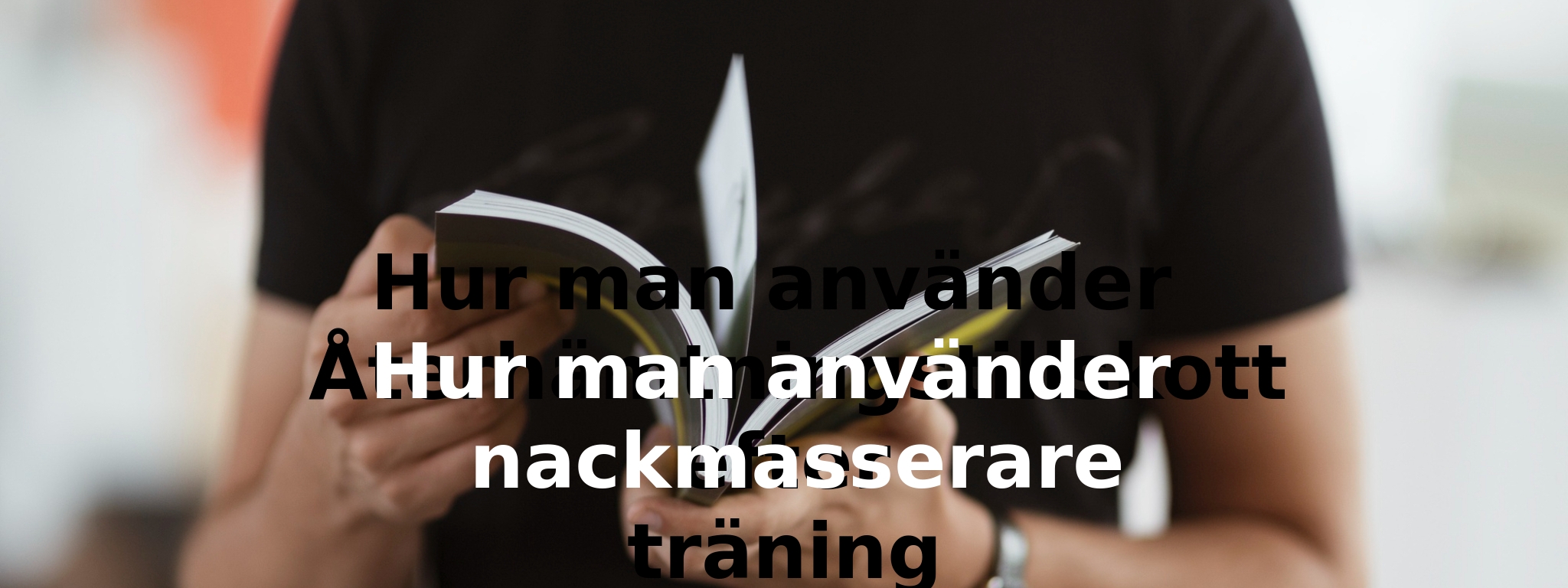 Hur man använder nackmasserare