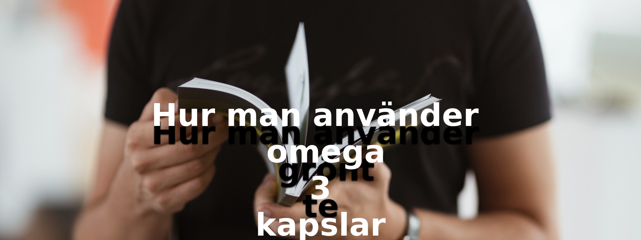 Hur man använder omega 3 kapslar