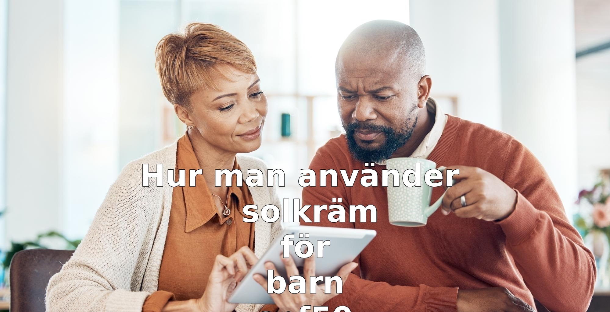 Hur man använder solkräm för barn spf50